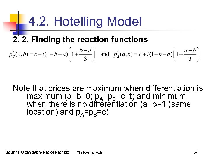 4. 2. Hotelling Model 2. 2. Finding the reaction functions Note that prices are