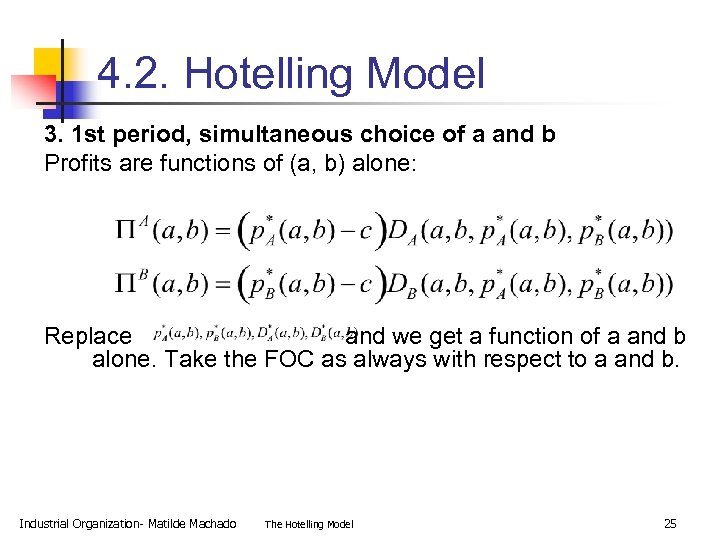 4. 2. Hotelling Model 3. 1 st period, simultaneous choice of a and b