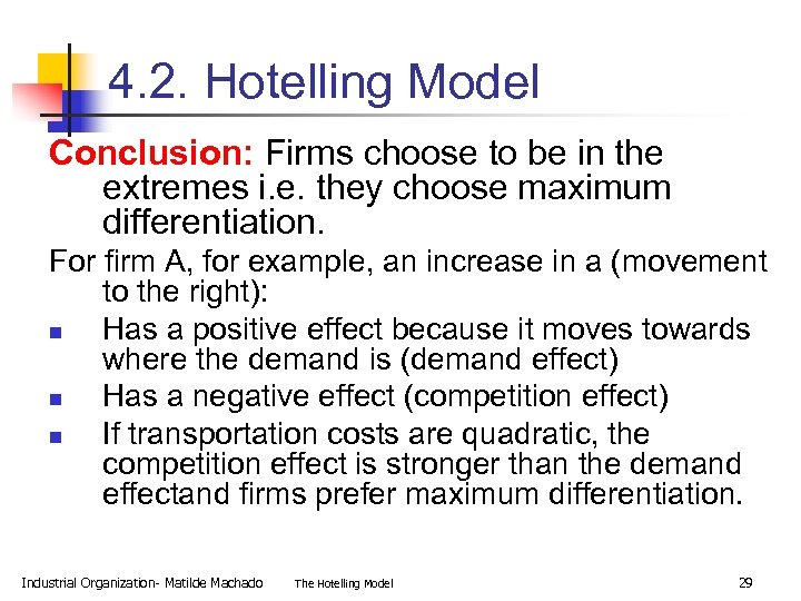 4. 2. Hotelling Model Conclusion: Firms choose to be in the extremes i. e.