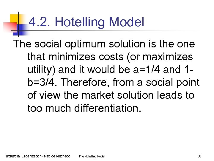 4. 2. Hotelling Model The social optimum solution is the one that minimizes costs