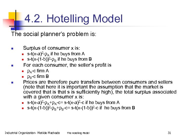 4. 2. Hotelling Model The social planner’s problem is: n Surplus of consumer x