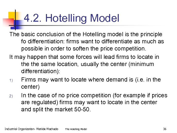 4. 2. Hotelling Model The basic conclusion of the Hotelling model is the principle