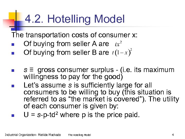 4. 2. Hotelling Model The transportation costs of consumer x: n Of buying from