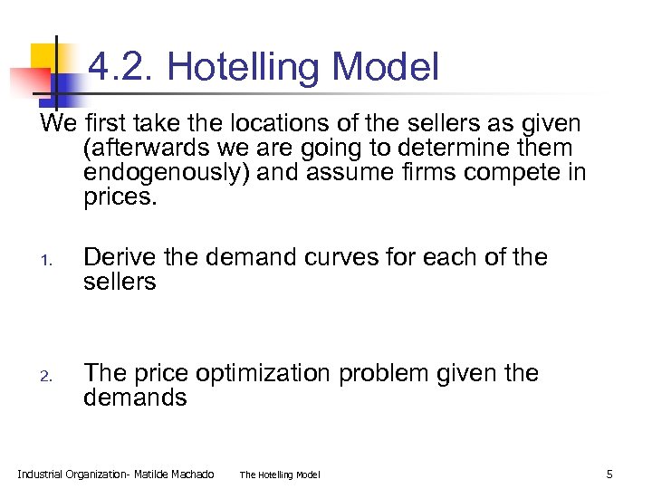 4. 2. Hotelling Model We first take the locations of the sellers as given