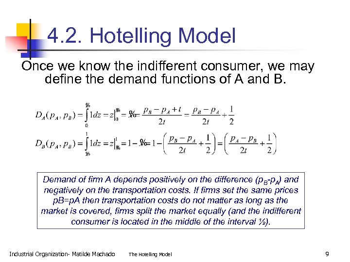 4. 2. Hotelling Model Once we know the indifferent consumer, we may define the