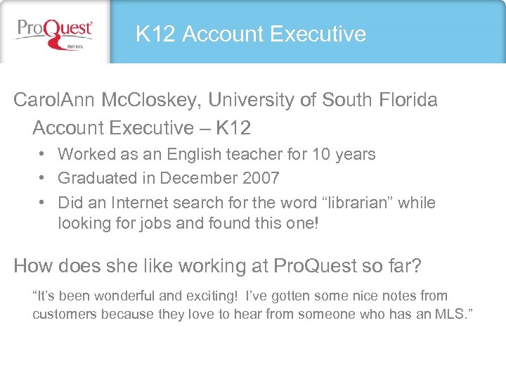 K 12 Account Executive Carol. Ann Mc. Closkey, University of South Florida Account Executive