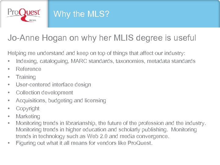 Why the MLS? Jo-Anne Hogan on why her MLIS degree is useful Helping me