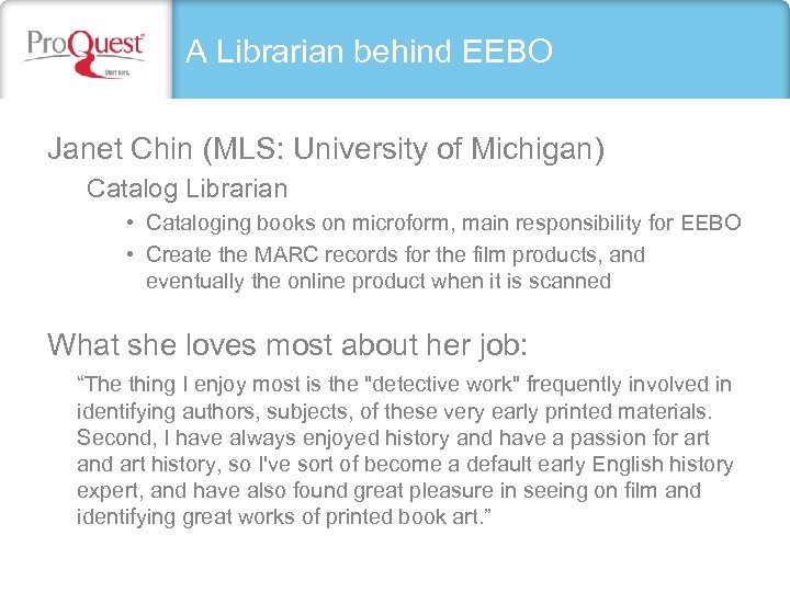 A Librarian behind EEBO Janet Chin (MLS: University of Michigan) Catalog Librarian • Cataloging