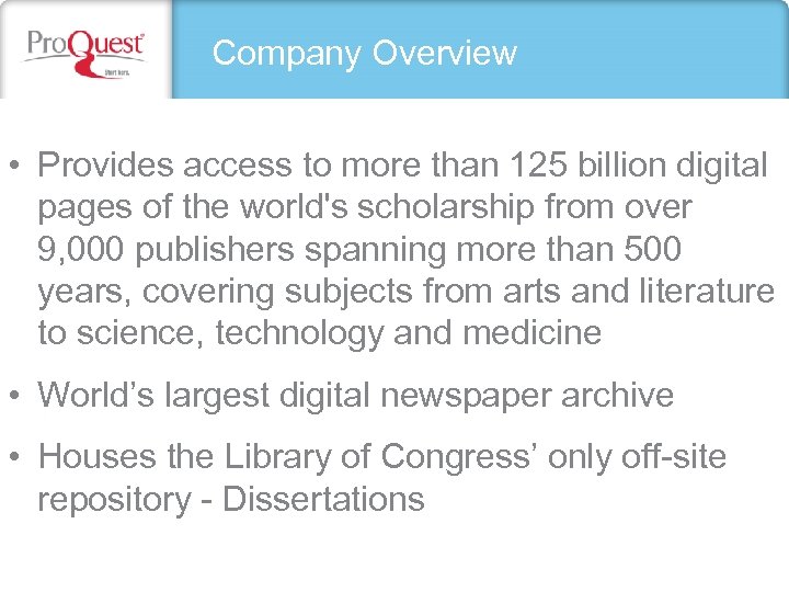 Company Overview • Provides access to more than 125 billion digital pages of the