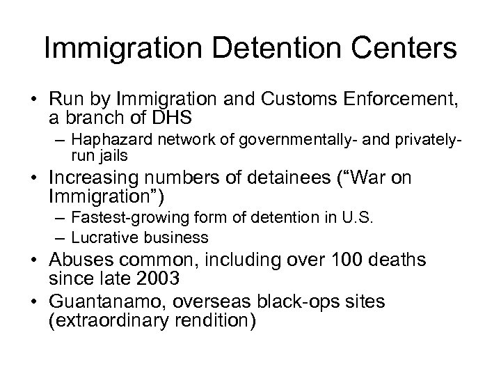 Immigration Detention Centers • Run by Immigration and Customs Enforcement, a branch of DHS