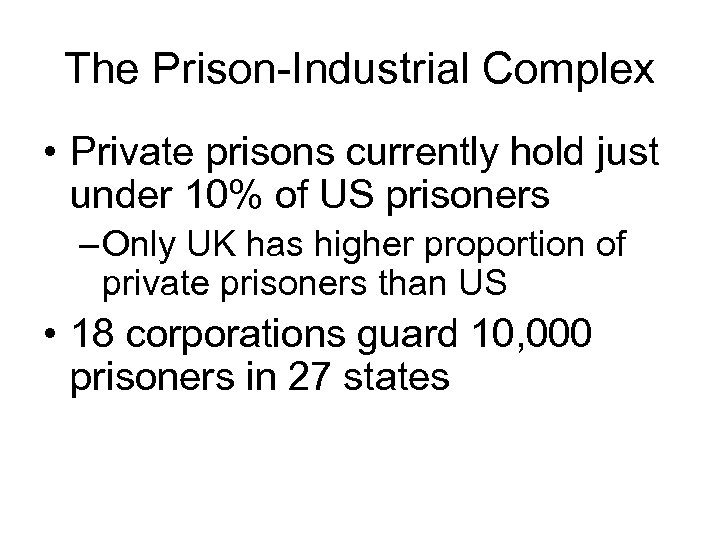 The Prison-Industrial Complex • Private prisons currently hold just under 10% of US prisoners