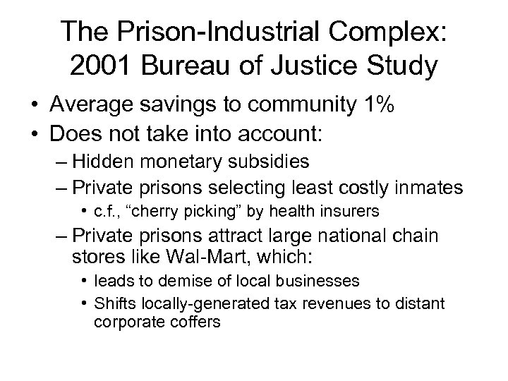 The Prison-Industrial Complex: 2001 Bureau of Justice Study • Average savings to community 1%
