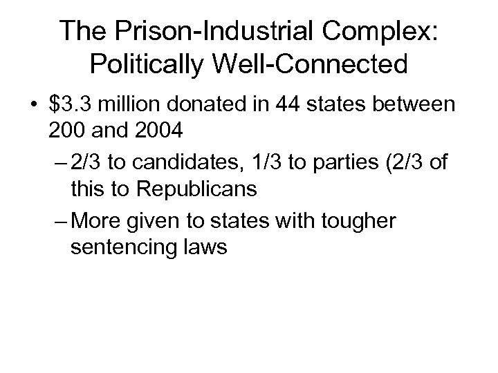 The Prison-Industrial Complex: Politically Well-Connected • $3. 3 million donated in 44 states between