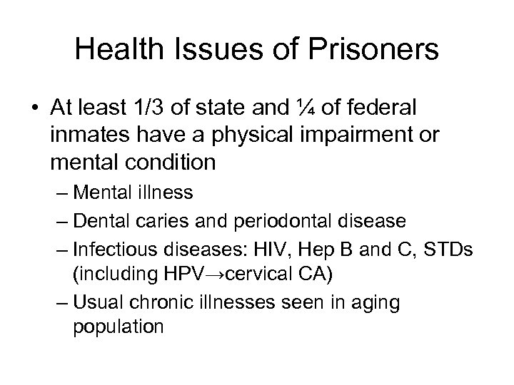 Health Issues of Prisoners • At least 1/3 of state and ¼ of federal