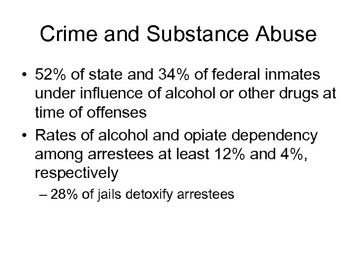 Crime and Substance Abuse • 52% of state and 34% of federal inmates under