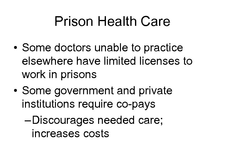 Prison Health Care • Some doctors unable to practice elsewhere have limited licenses to