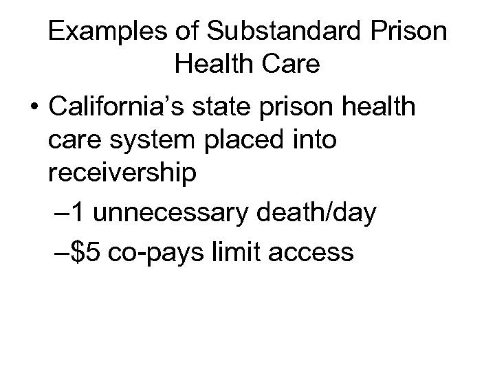 Examples of Substandard Prison Health Care • California’s state prison health care system placed