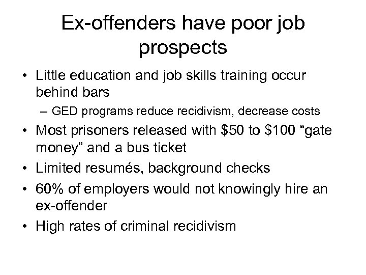 Ex-offenders have poor job prospects • Little education and job skills training occur behind