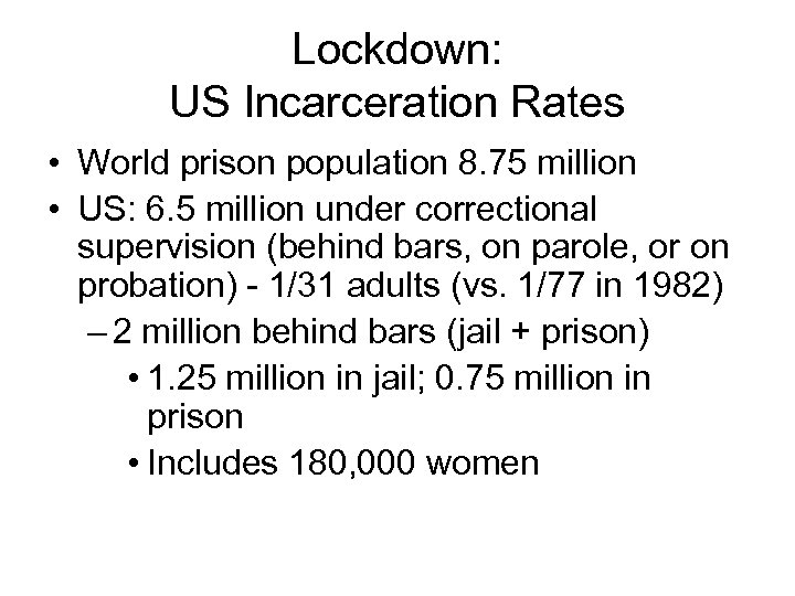 Lockdown: US Incarceration Rates • World prison population 8. 75 million • US: 6.