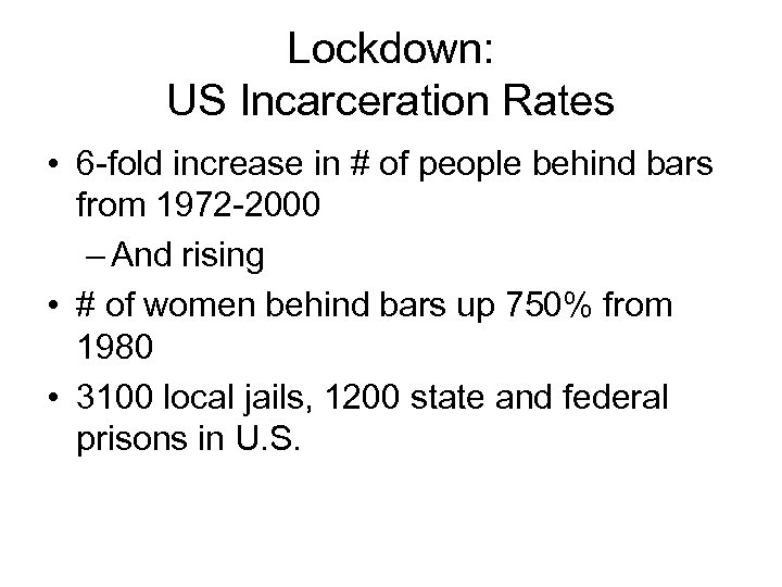 Lockdown: US Incarceration Rates • 6 -fold increase in # of people behind bars