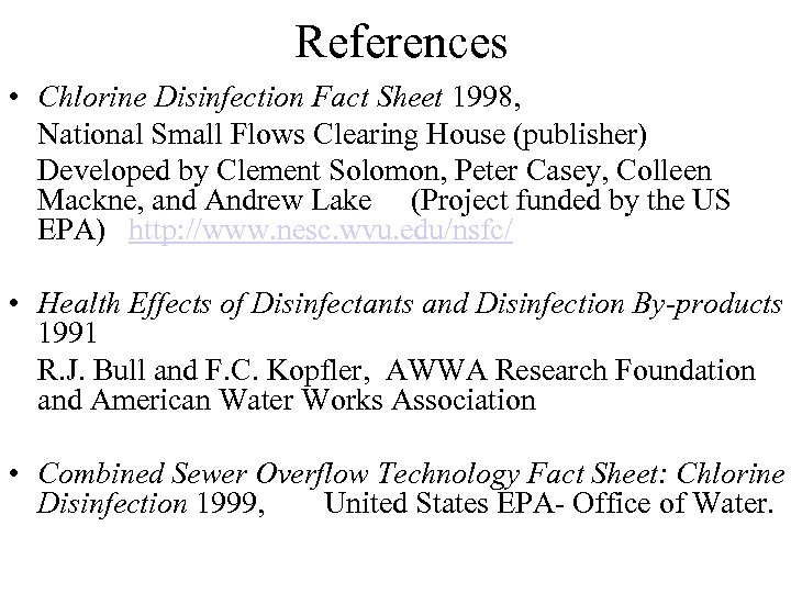 References • Chlorine Disinfection Fact Sheet 1998, National Small Flows Clearing House (publisher) Developed