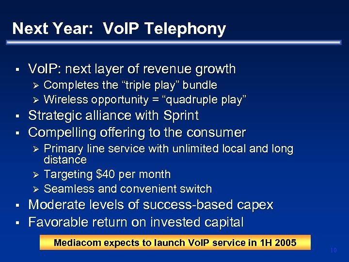 Next Year: Vo. IP Telephony § Vo. IP: next layer of revenue growth Completes