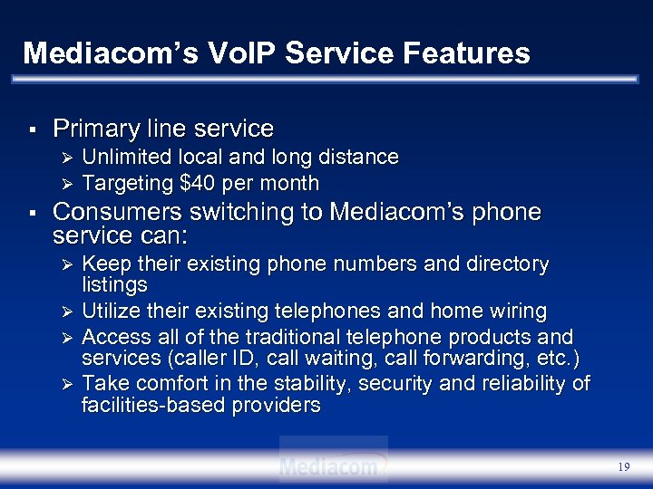 Mediacom’s Vo. IP Service Features § Primary line service Unlimited local and long distance