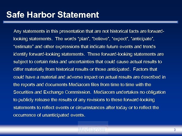 Safe Harbor Statement Any statements in this presentation that are not historical facts are