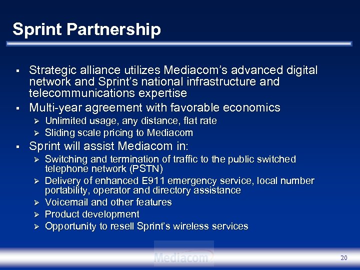 Sprint Partnership § § Strategic alliance utilizes Mediacom’s advanced digital network and Sprint’s national