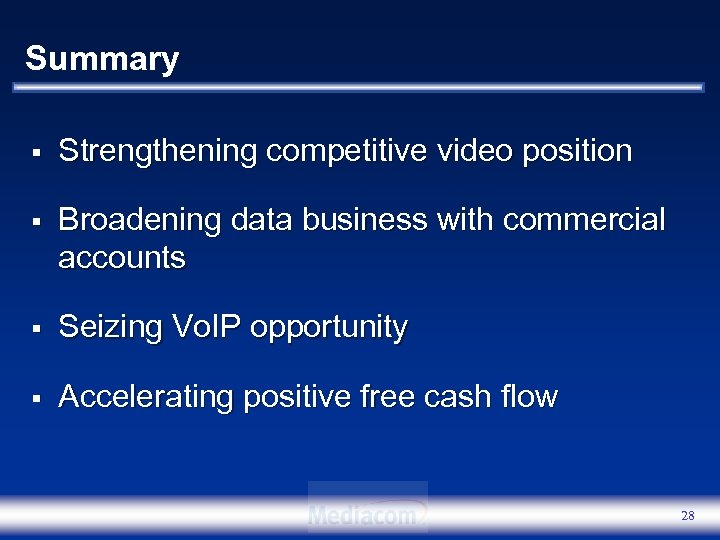Summary § Strengthening competitive video position § Broadening data business with commercial accounts §