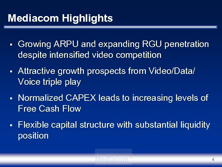 Mediacom Highlights § Growing ARPU and expanding RGU penetration despite intensified video competition §