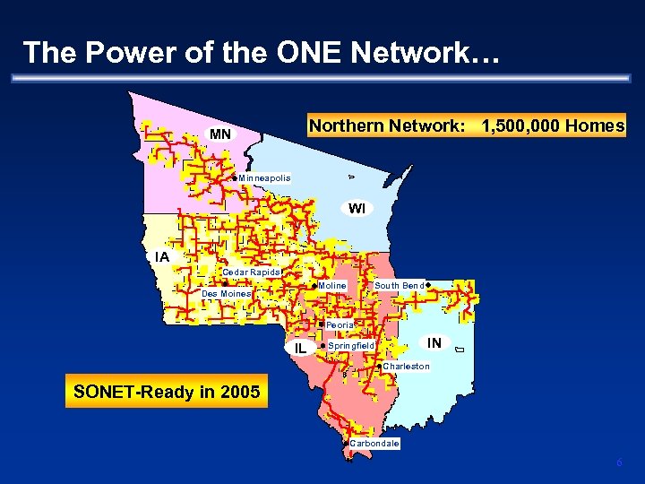 The Power of the ONE Network… Northern Network: 1, 500, 000 Homes MN Minneapolis