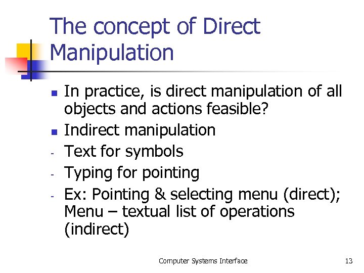 The concept of Direct Manipulation n n - In practice, is direct manipulation of