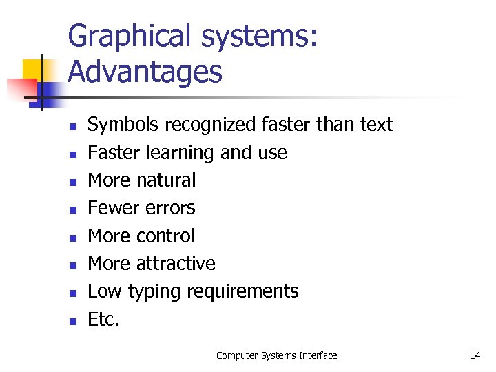 Graphical systems: Advantages n n n n Symbols recognized faster than text Faster learning