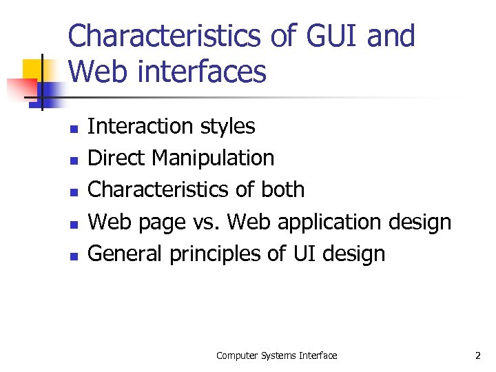 Characteristics of GUI and Web interfaces n n n Interaction styles Direct Manipulation Characteristics