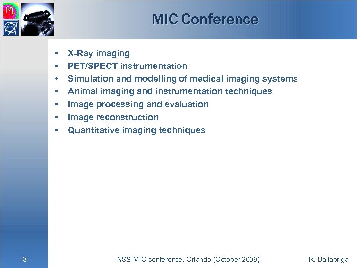 MIC Conference • • -3 - X-Ray imaging PET/SPECT instrumentation Simulation and modelling of