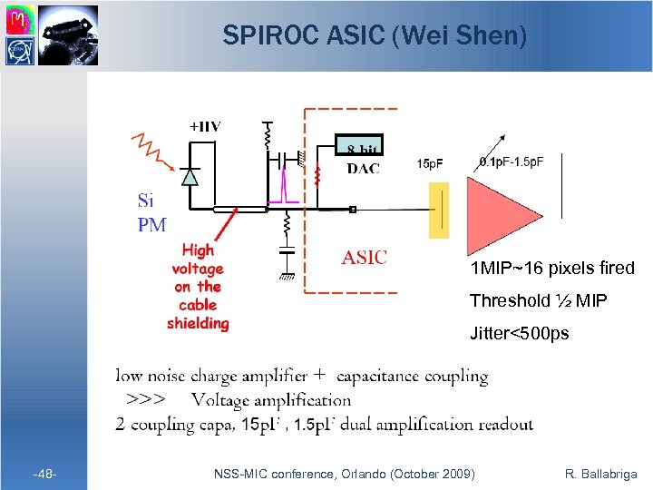 SPIROC ASIC (Wei Shen) 1 MIP~16 pixels fired Threshold ½ MIP Jitter<500 ps -48
