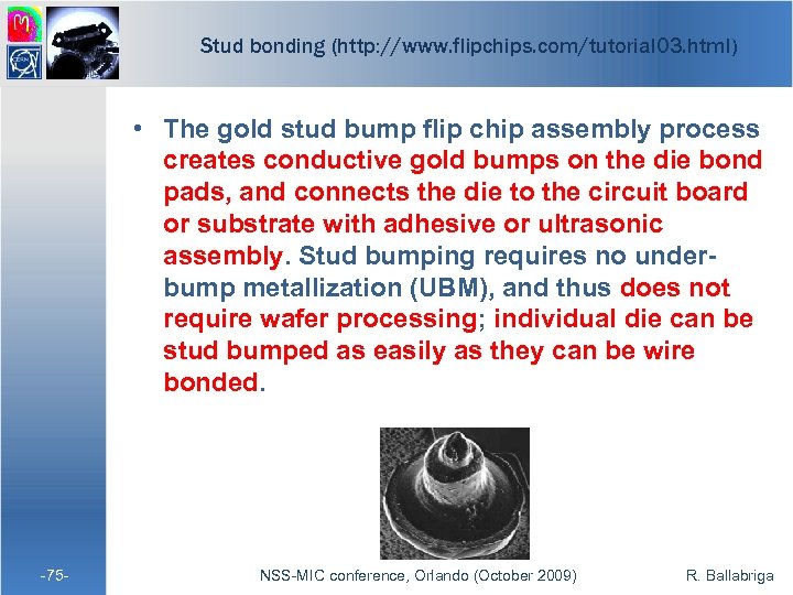 Stud bonding (http: //www. flipchips. com/tutorial 03. html) • The gold stud bump flip