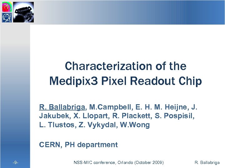Characterization of the Medipix 3 Pixel Readout Chip R. Ballabriga, M. Campbell, E. H.