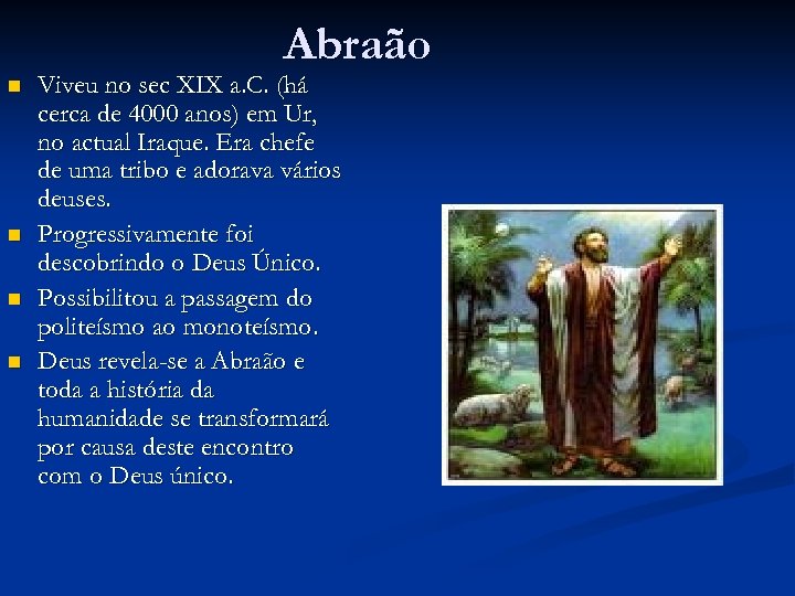 Abraão n n Viveu no sec XIX a. C. (há cerca de 4000 anos)