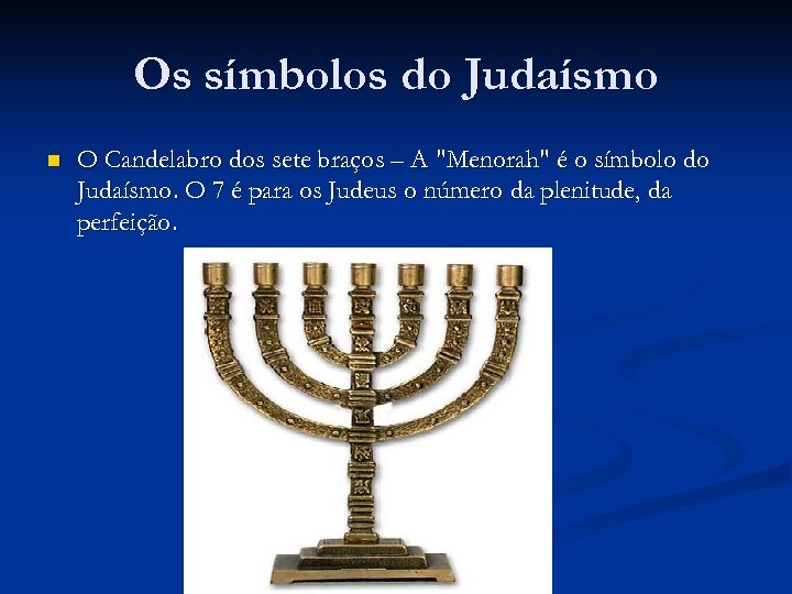 Os símbolos do Judaísmo n O Candelabro dos sete braços – A 