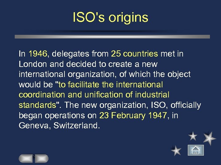ISO's origins In 1946, delegates from 25 countries met in London and decided to
