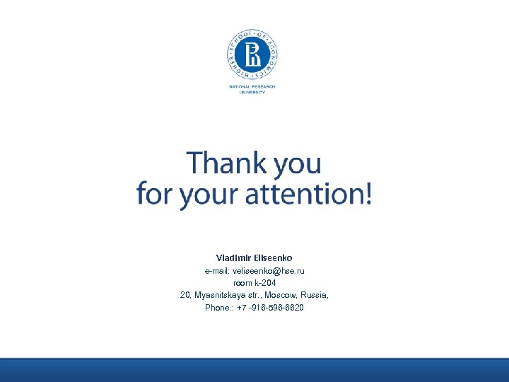 Vladimir Eliseenko e-mail: veliseenko@hse. ru room k-204 20, Myasnitskaya str. , Moscow, Russia, Phone.