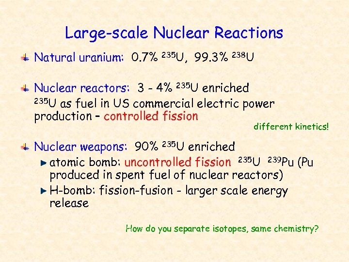 Large-scale Nuclear Reactions Natural uranium: 0. 7% 235 U, 99. 3% 238 U Nuclear
