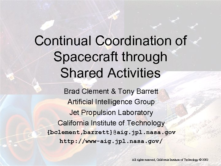 Continual Coordination of Spacecraft through Shared Activities Brad Clement & Tony Barrett Artificial Intelligence