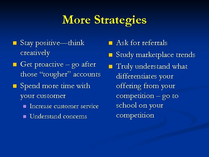 More Strategies n n n Stay positive—think creatively Get proactive – go after those