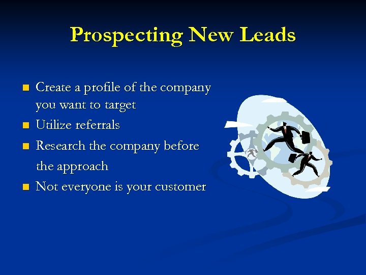Prospecting New Leads n n Create a profile of the company you want to