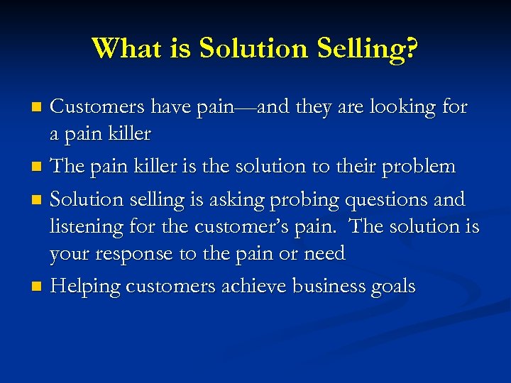 What is Solution Selling? Customers have pain—and they are looking for a pain killer