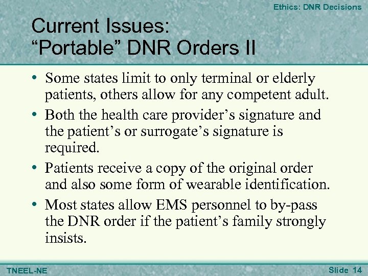 Ethics: DNR Decisions Current Issues: “Portable” DNR Orders II • Some states limit to