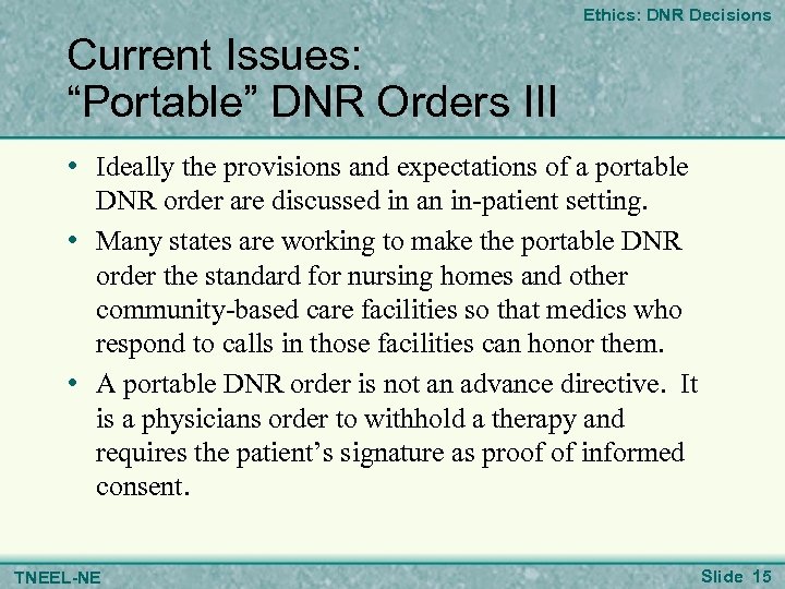 Ethics: DNR Decisions Current Issues: “Portable” DNR Orders III • Ideally the provisions and